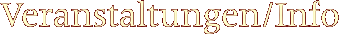 Veranstaltungen/Info